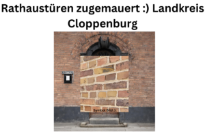 Rathaustüren zugemauert ) Landkreis Cloppenburg