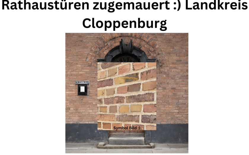 Rathaustüren zugemauert ) Landkreis Cloppenburg