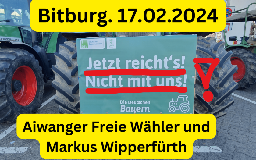 17.02.2024. Bitburg Aiwanger von den Freien Wähler und Markus Wipperfürth Bauern Demo Protest in Bitburg