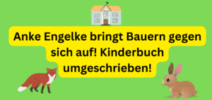 Anke Engelke bringt Bauern gegen sich auf! Kinderbuch umgeschrieben!