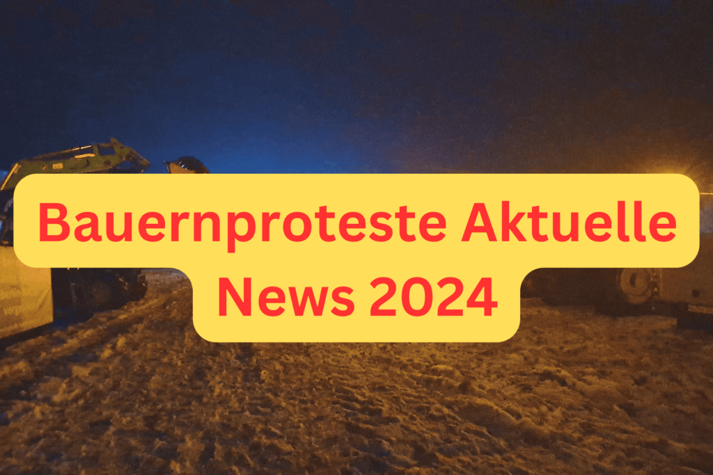 Bauernproteste Aktuelle News 2024
