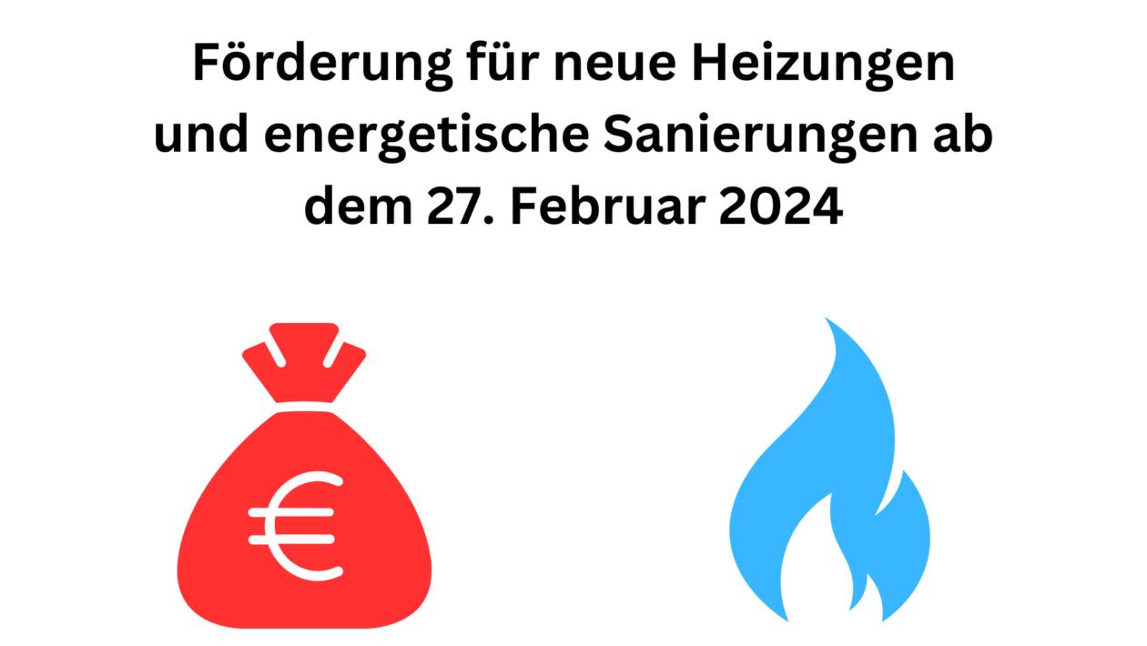 Förderung für neue Heizungen und energetische Sanierungen ab dem 27. Februar 2024