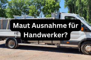 Maut Ausnahme für Handwerker. Hier Ford 4,7 Tonner