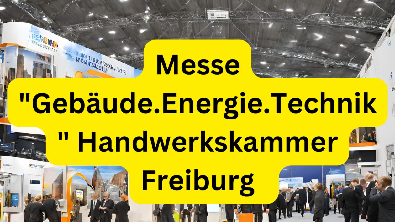Messe "Gebäude.Energie.Technik" Handwerkskammer Freiburg veranstaltet Fachveranstaltung