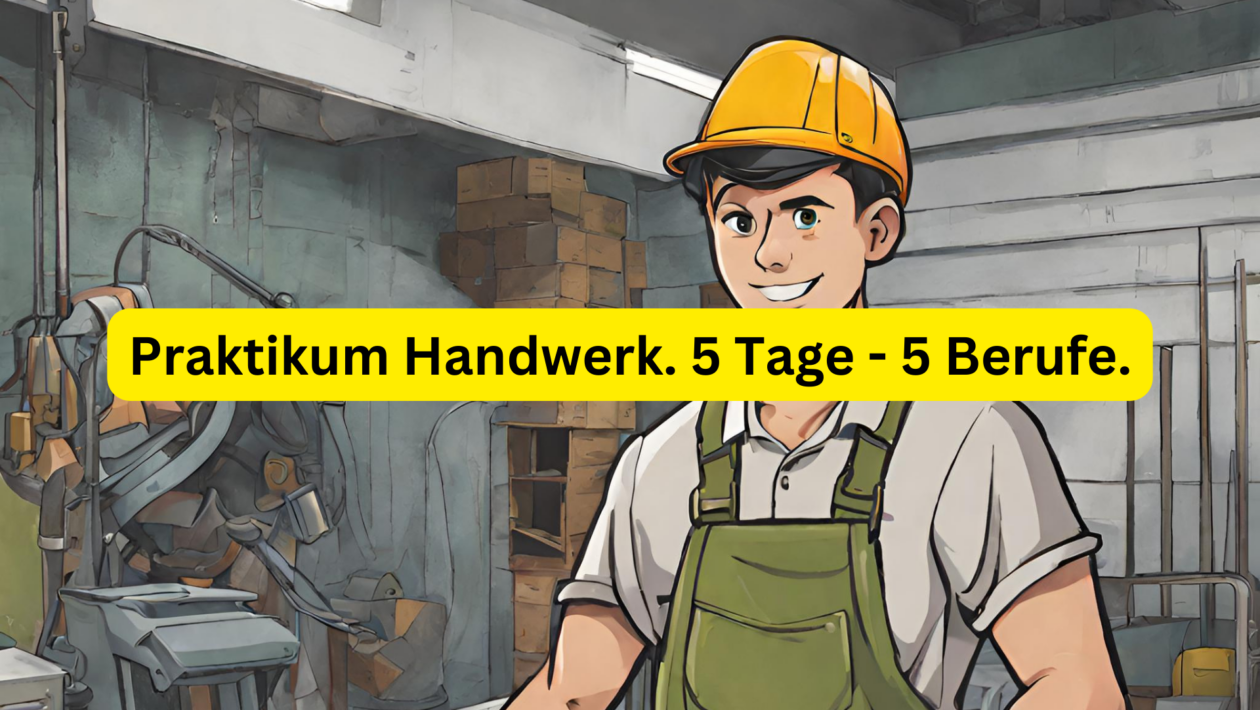 Praktikum Handwerk. 5 Tage - 5 Berufe.