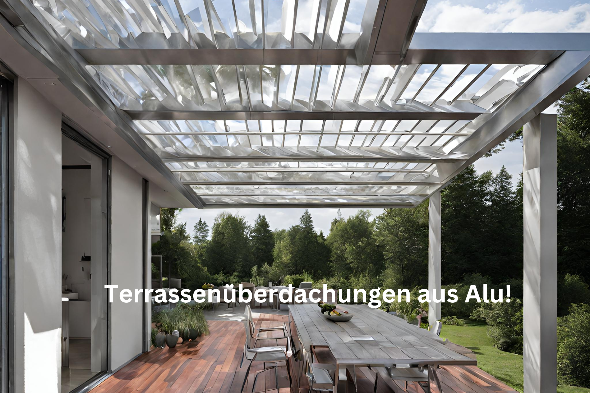 Terrassenüberdachungen aus Alu!