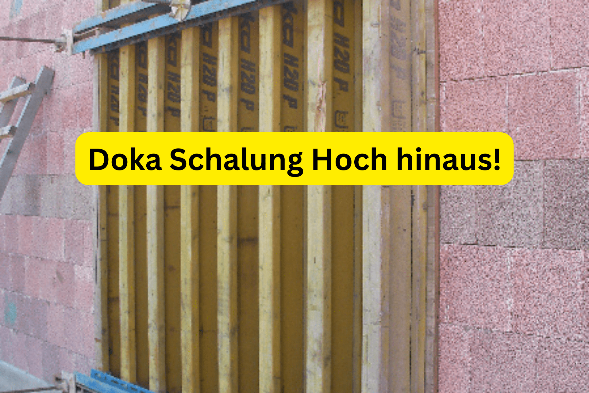 Doka Schalung Hoch hinaus!