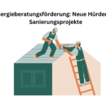 Energieberatungsförderung: Neue Hürden für Sanierungsprojekte