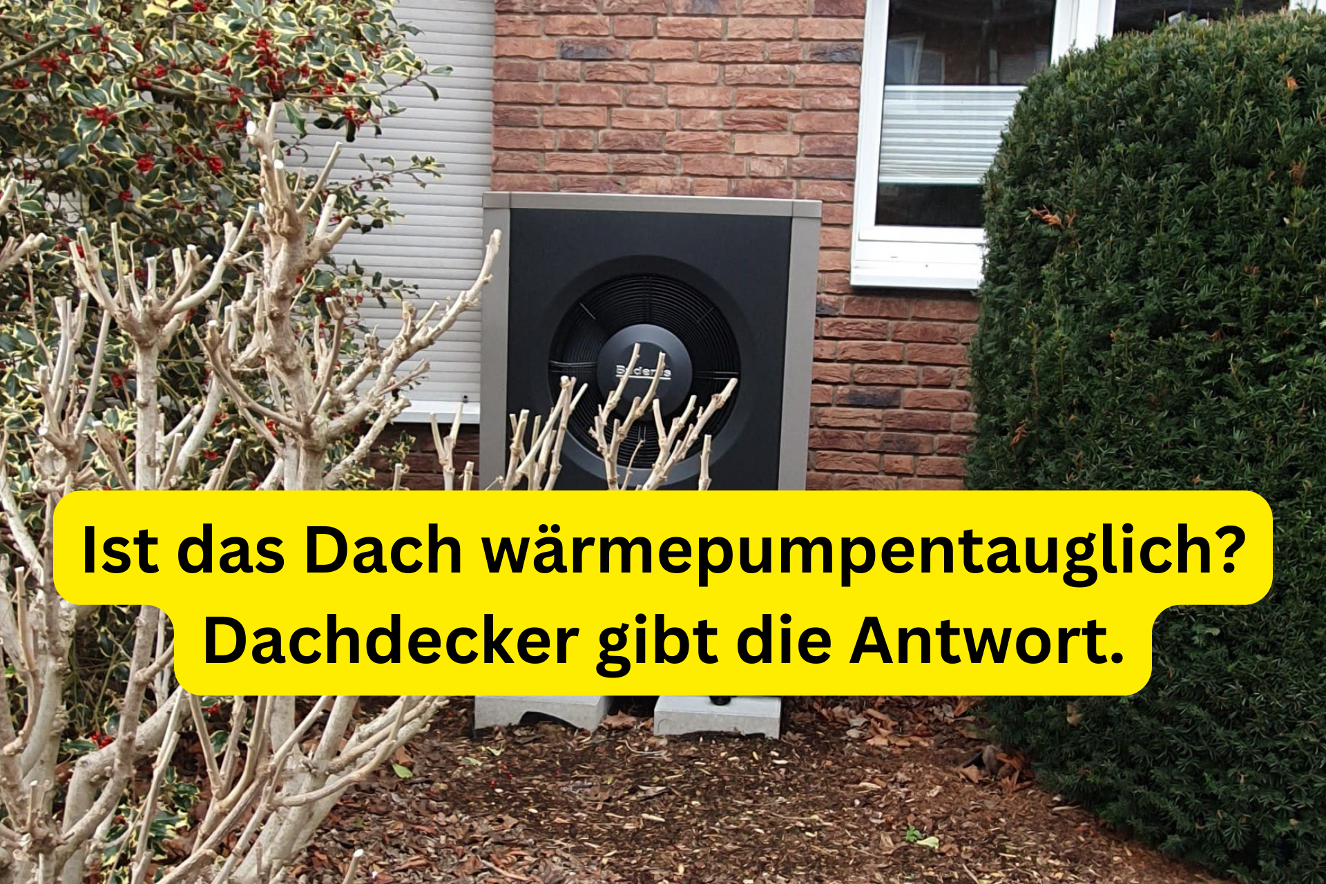 Ist das Dach wärmepumpentauglich Dachdecker gibt die Antwort.