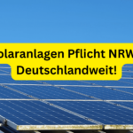 NRW - ganz Deutschland. Neubauten mit Solaranlagenpflicht