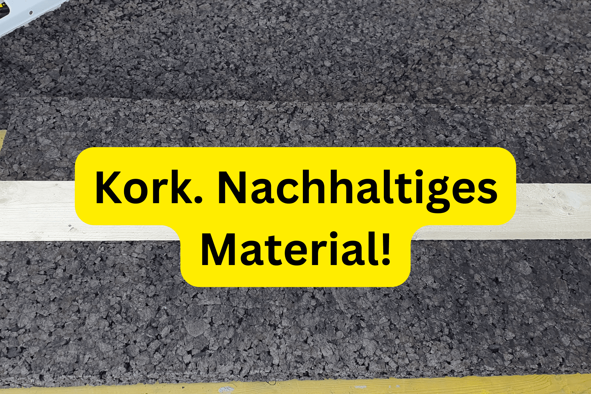 Kork. Nachhaltiges Material!