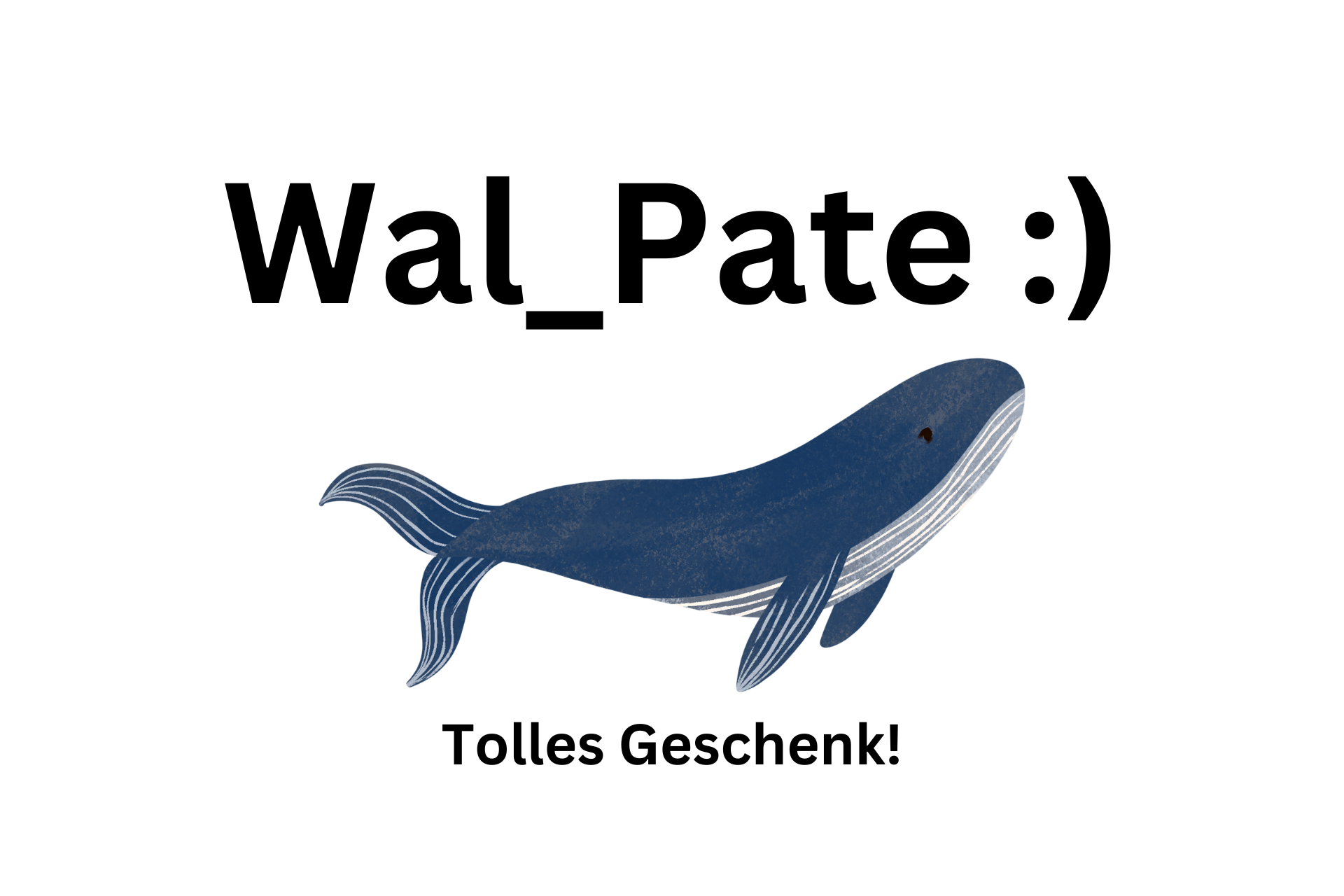 Wal_Pate ) werden