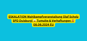 ESKALATION Wahlkampfveranstaltung Olaf Scholz SPD Duisburg! 😱 Tumulte & Verhaftungen 💥 08.06.2024 EU