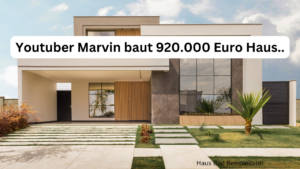 Der Youtuber Marvin baut ein Haus für 920.000 Euro